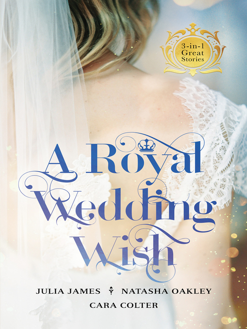 Title details for A Royal Wedding Wish--3 Book Box Set by Cara Colter - Available